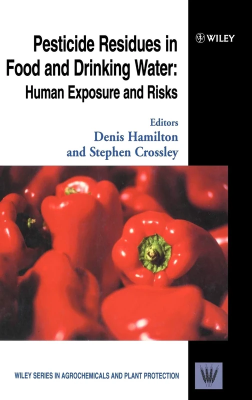 Pesticide Residues in Food and Drinking Water: Human Exposure and Risks: 2 (Wiley Series in Agrochemicals & Plant Protection)