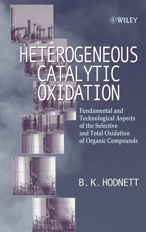 Heterogeneous Catalytic Oxidation: Fundamental and Technological Aspects of the Selective and Total Oxidation of Organic Compounds