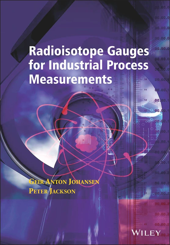 Radioisotope Gauges for Industrial Process Measurements (Wiley Series in Measurement Science and Technology)