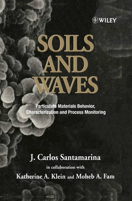 Soils and Waves: Particulate Materials Behavior, Characterization and Process Monitoring (Lasers and Fibre Optics Series)