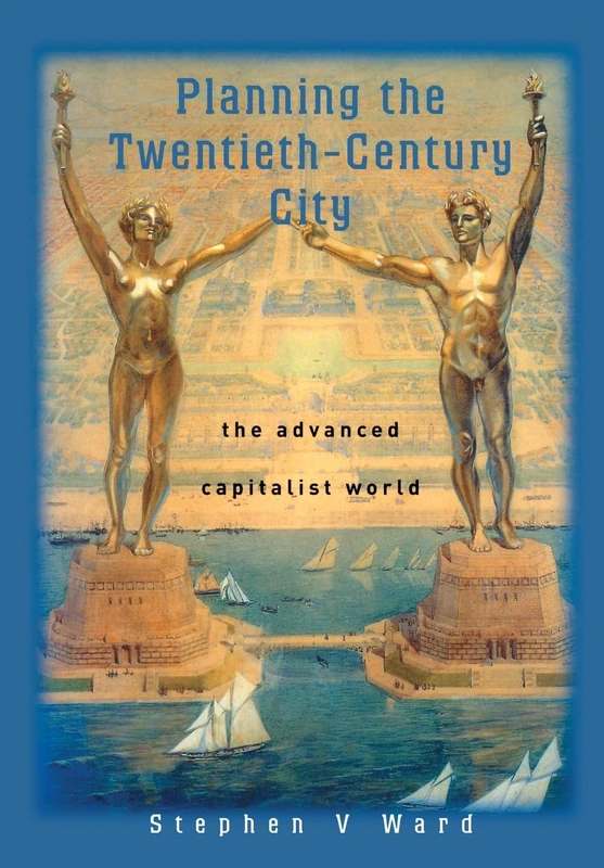 Planning the Twentieth-Century City: The Advanced Capitalist World