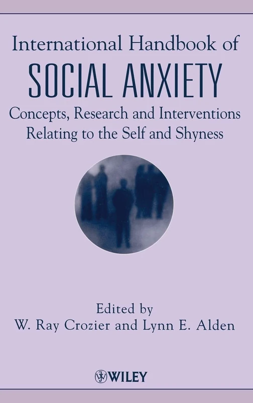 International Handbook of Social Anxiety: Concepts, Research and Interventions Relating to the Self and Shyness
