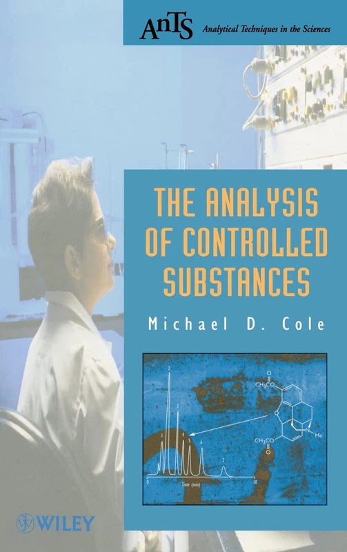 The Analysis of Controlled Substances (Analytical Techniques in the Sciences (AnTs))