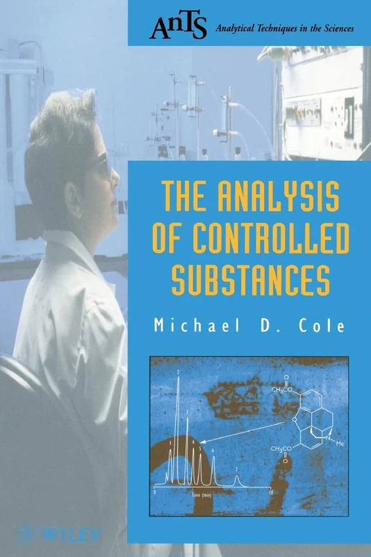The Analysis of Controlled Substances (Analytical Techniques in the Sciences (AnTs))