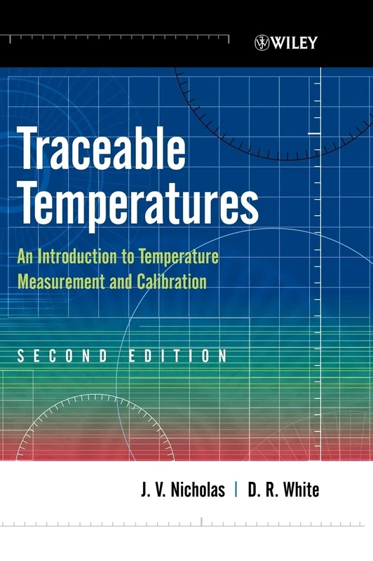 Traceable Temperatures: An Introduction to Temperature Measurement and Calibration (Wiley Series in Measurement Science and Technology)