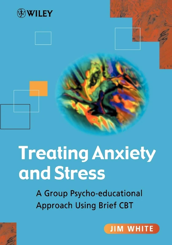 Treating Anxiety & Stress: A Group Psycho-Educational Approach Using Brief CBT