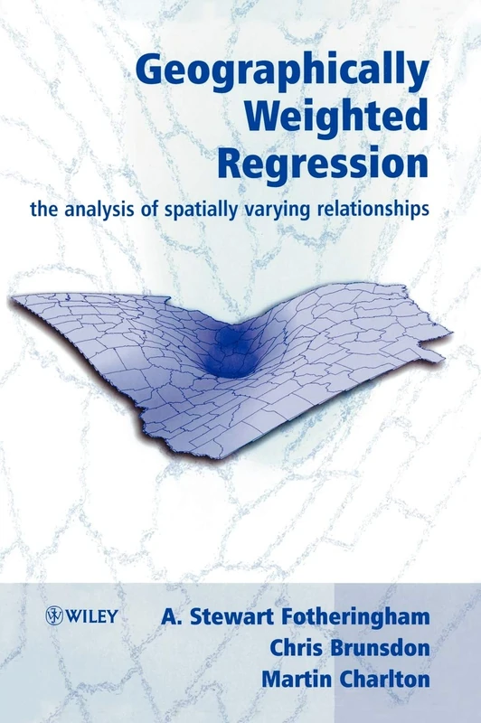 Wiley Geographically Weighted Regression - Spatial Analysis Book