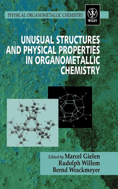 Unusual Structures and Physical Properties in Organometallic Chemistry: 1 (Physical Organometallic Chemistry)