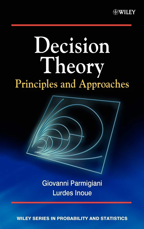 Decision Theory: Principles and Approaches (Wiley Series in Probability and Statistics)