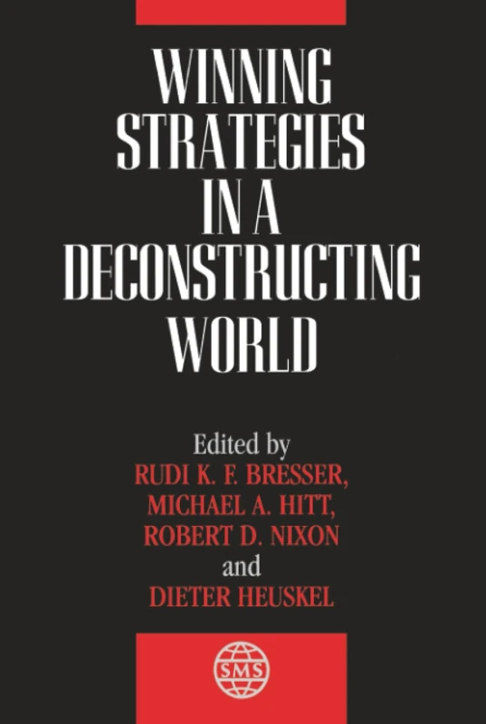 Winning Strategies in a Deconstructing World (Strategic Management Series)