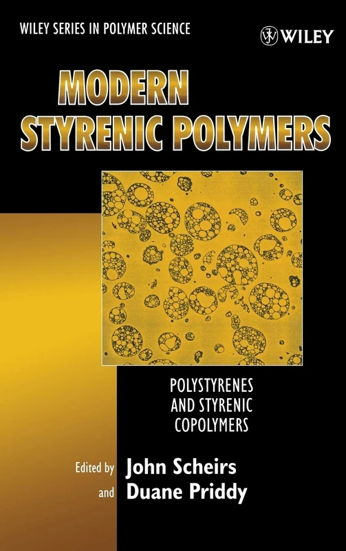 Modern Styrenic Polymers: Polystyrenes and Styrenic Copolymers: 6 (Wiley Series in Polymer Science)