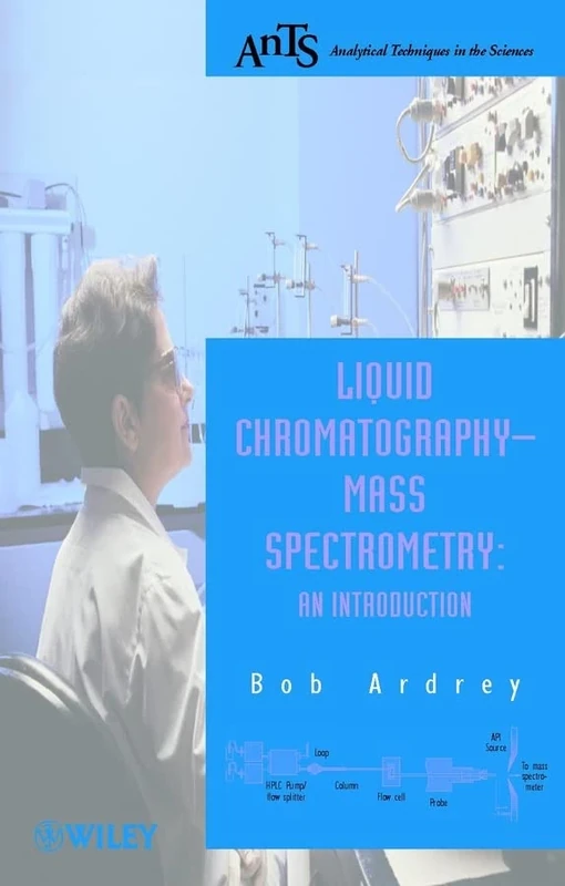 Liquid Chromatography – Mass Spectrometry: An Introduction (Analytical Techniques in the Sciences (AnTs) ∗)