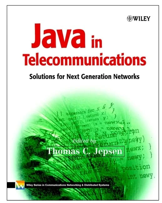 Java in Telecommunications: Solutions for Next Generation Networks (Wiley Series on Communications Networking & Distributed Systems)