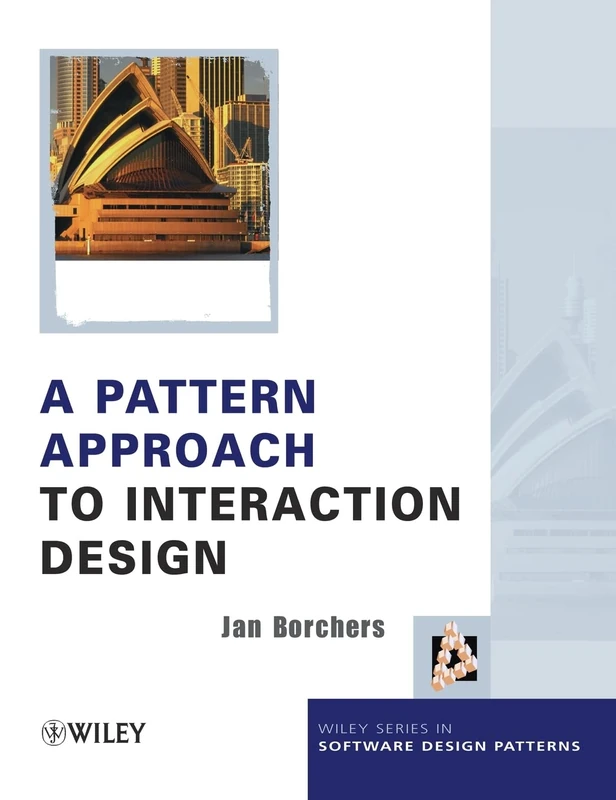 A Pattern Approach to Interaction Design (Wiley Software Patterns Series)