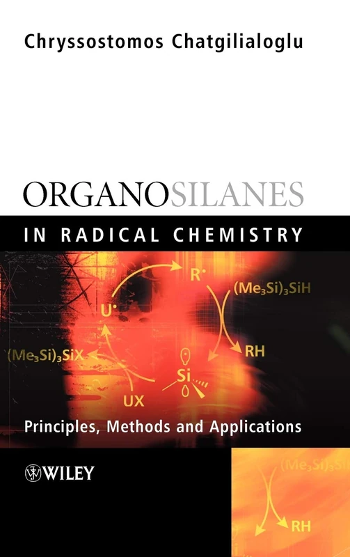 Organosilanes in Radical Chemistry: Principles, Methods and Applications