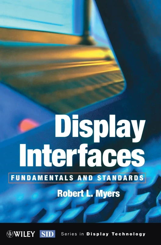 Display Interfaces: Fundamentals and Standards (Wiley Series in Display Technology)