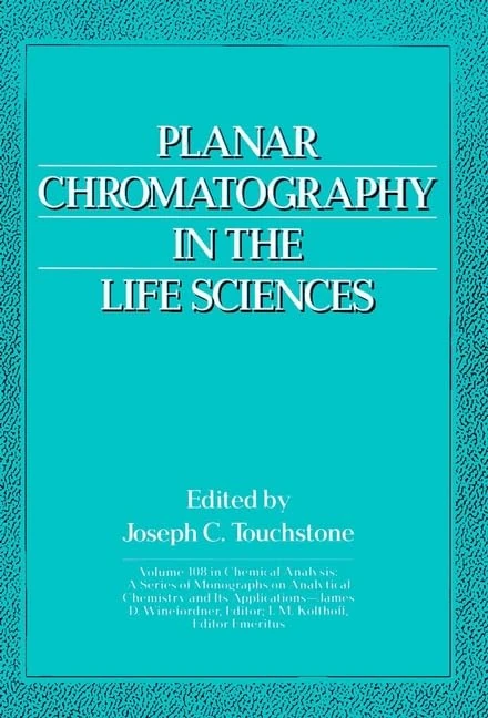 Planar Chromatography in the Life Sciences (Chemical Analysis: A Series of Monographs on Analytical Chemistry and Its Applications)