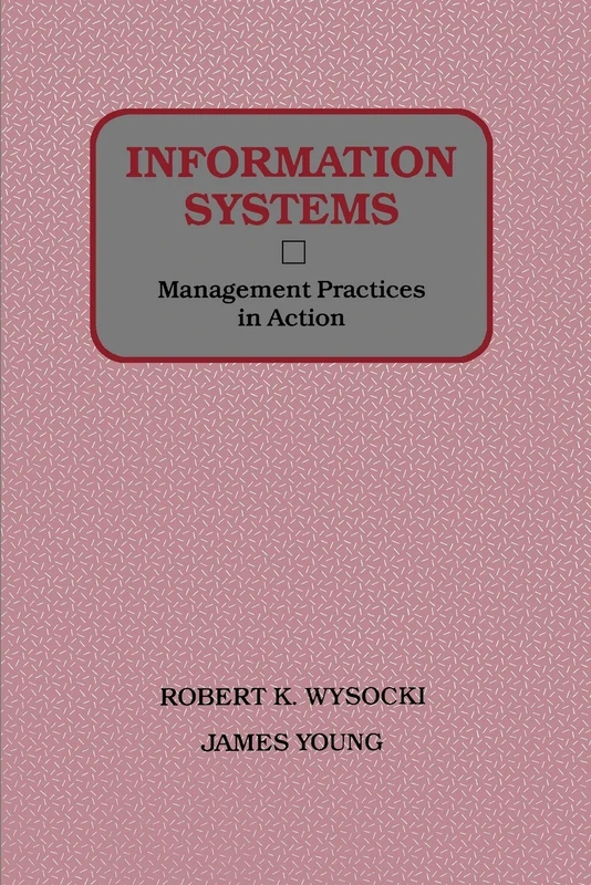 Information Systems Management Practices: Management Practices in Action (Wiley Series in Computing & Information Processing)