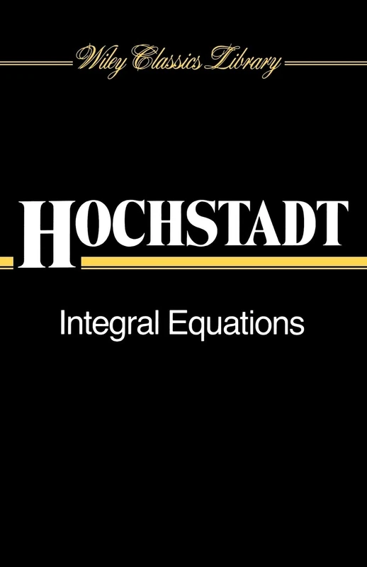 Integral Equations P: 13 (Wiley Classics Library)