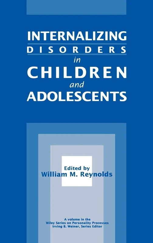 Internalizing Disorders in Children and Adolescents: 156 (Wiley Series on Personality Processes)