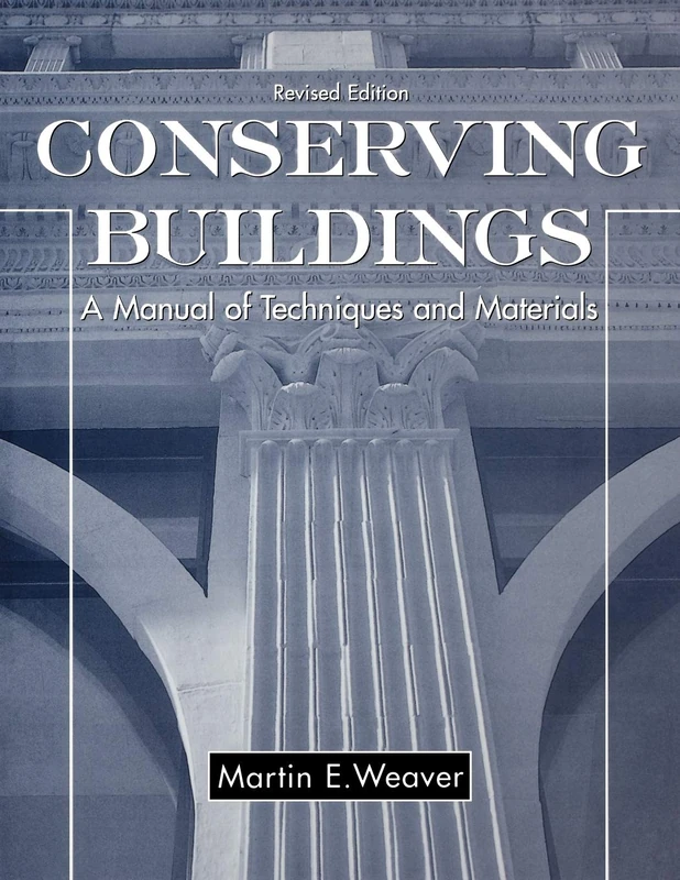Conserving Buildings: A Manual of Techniques and Materials, Revised Edition (Preservation Press)