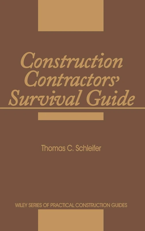 Construction Contractors' Survival Guide: Manage with Confidence: 66 (Wiley Series of Practical Construction Guides)