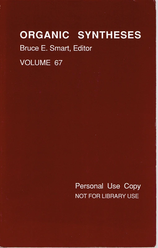Organic Syntheses, Volume 67: An Annual Publication of Satisfactory Methods for the Preparation of Organic Chemicals