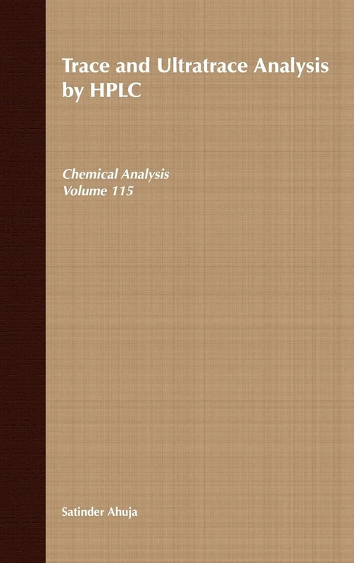 Trace and Ultratrace Analysis by HPLC: 165 (Chemical Analysis: A Series of Monographs on Analytical Chemistry and Its Applications)