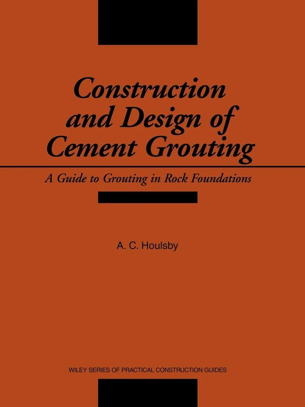 Cement Grouting: A Guide to Grouting in Rock Foundations: 67 (Wiley Series of Practical Construction Guides)