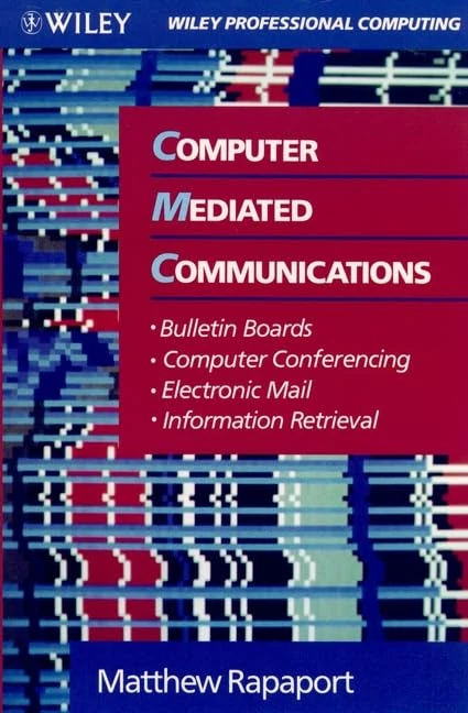 Computer Mediated Communications: Bulletin Boards, Computer Conferencing, Electronic Mail and Information Retrieval