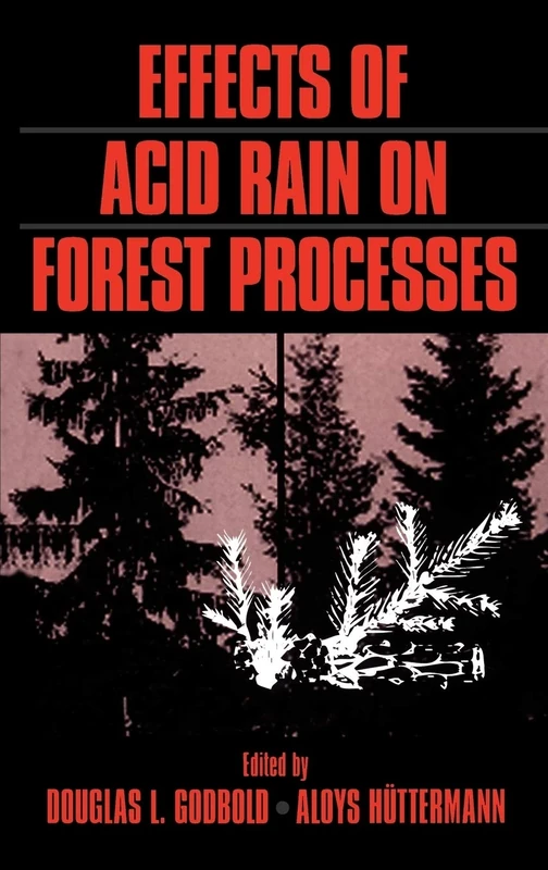 Effects of Acid Rain on Forest Processes: 12 (Wiley Series in Ecological and Applied Microbiology)