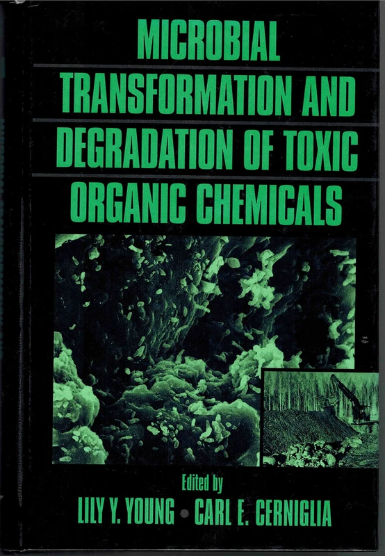 Microbial Transformation and Degradation of Toxic Organic Chemicals (Wiley Series in Ecological and Applied Microbiology)