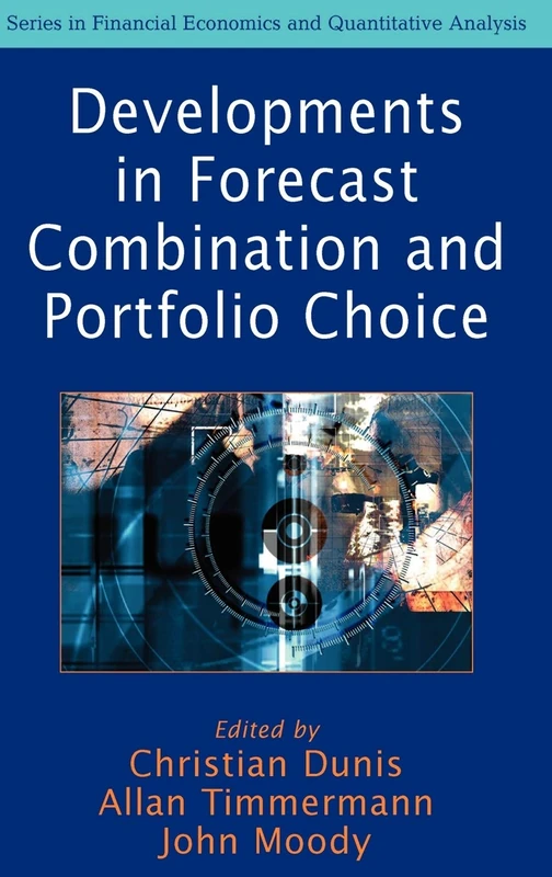 Developments in Forecast Combination and Portfolio Choice (Financial Economics and Quantitative Analysis Series)