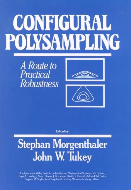 Configural Polysampling: A Route to Practical Robustness (Wiley Series in Probability and Statistics)