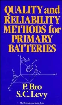 Quality and Reliability Methods for Primary Batteries (The ECS Series of Texts and Monographs)