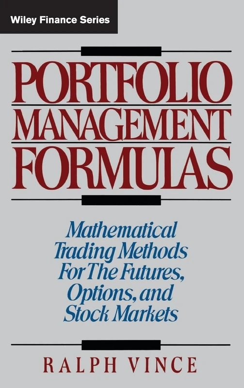 Portfolio Management Formulas: Mathematical Trading Methods for the Futures, Options, and Stock Markets: 1 (Wiley Finance)
