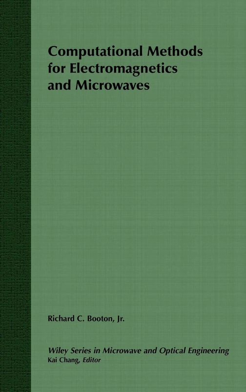 Computational Methods for Electromagnetics and Microwaves: 1 (Wiley Series in Microwave and Optical Engineering)