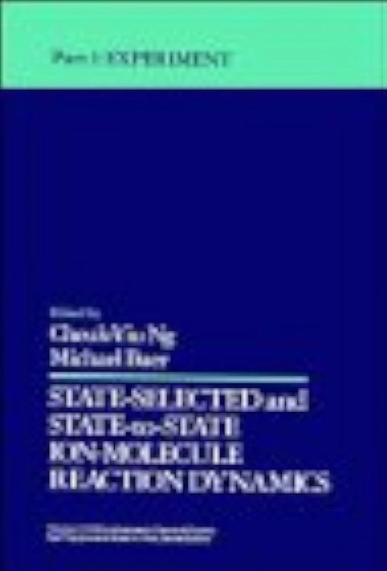 State Selected and State-to-State Ion-Molecule Reaction Dynamics, Volume 82, Part 1: Experiment: 84 (Advances in Chemical Physics)