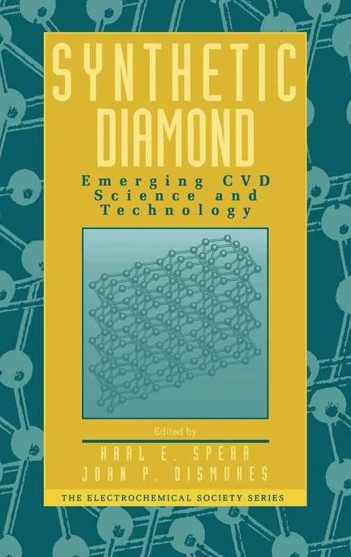 Synthetic Diamond: Emerging CVD Science and Technology: 25 (The ECS Series of Texts and Monographs)