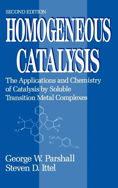 Homogeneous Catalysis: The Applications and Chemistry of Catalysis by Soluble Transition Metal Complexes
