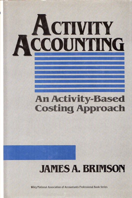 Activity Accounting: An Activity–Based Costing Approach (Wiley/Institute of Management Accountants Professional Book Series)