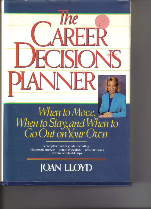 The Career Decisions Planner: When to Move, When to Stay, and When to Go Out on Your Own