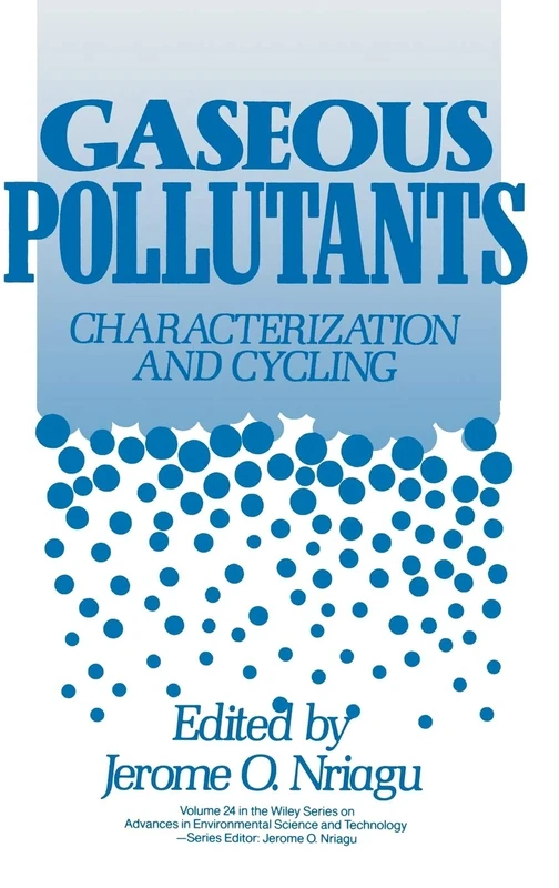 Gaseous Pollutants: Characterization and Cycling: 25 (Advances in Environmental Science and Technology)