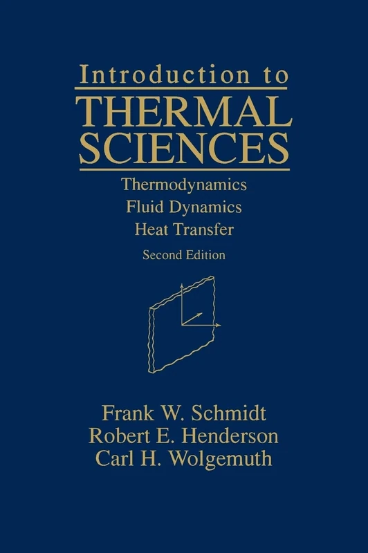 Introduction to Thermal Sciences: Thermodynamics Fluid Dynamics Heat Transfer