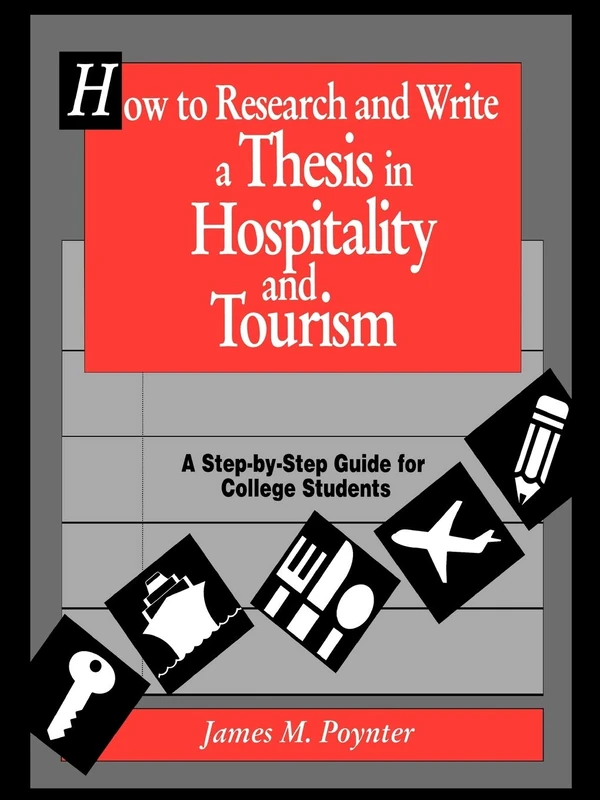 Research Hospitality and Tourism: A Step-By-Step Guide for College Students