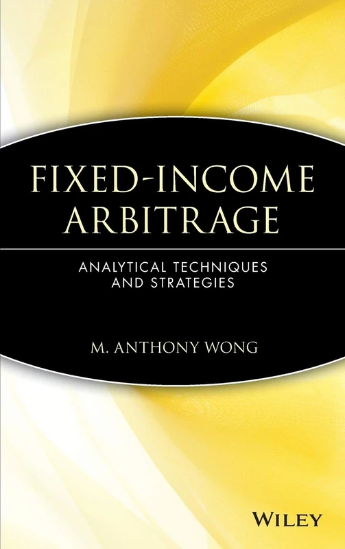 Fixed-Income Arbitrage: Analytical Techniques and Strategies: 32 (Wiley Finance)