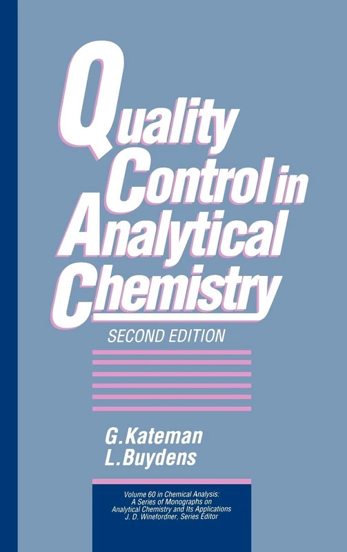 Quality Control in Analytical Chemistry: 173 (Chemical Analysis: A Series of Monographs on Analytical Chemistry and Its Applications)