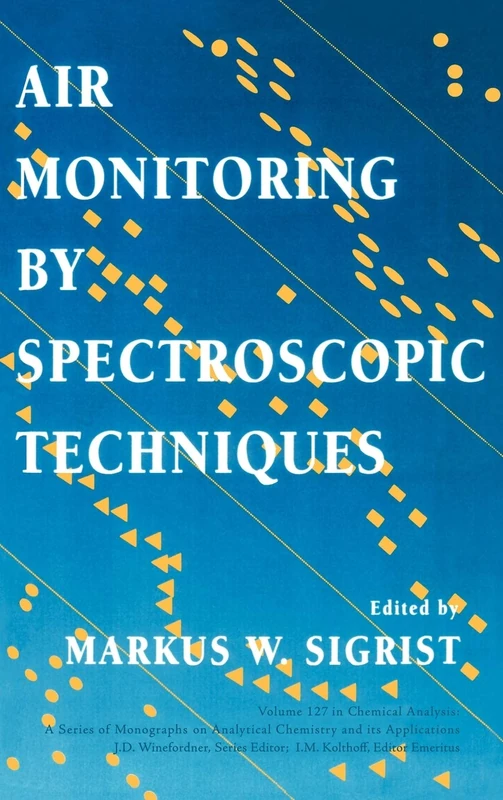 Air Monitoring by Spectroscopic Techniques: 175 (Chemical Analysis: A Series of Monographs on Analytical Chemistry and Its Applications)