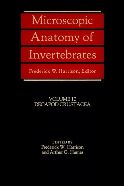 Microscopic Anatomy of Invertebrates: Decapod Crustacea: v.10