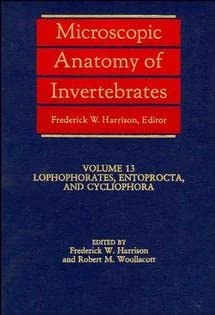 Microscopic Anatomy of Invertebrates: Lophophorates, Entoprocta, and Cycliophora: v. 13